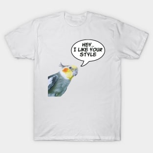 Cockatiel - I Like Your Style T-Shirt